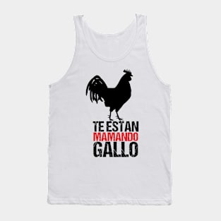 Te Estan Mamando Gallo | Colombian Saying Tank Top